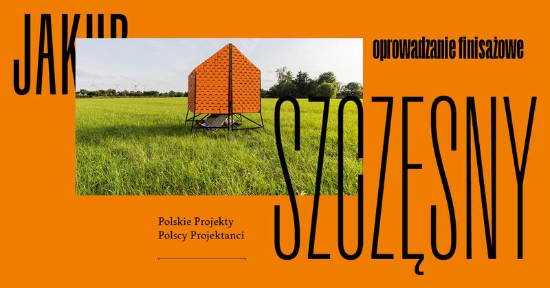 Jakub Szczęsny. Polskie Projekty Polscy Projektanci – finisażowe oprowadzanie kuratorskie