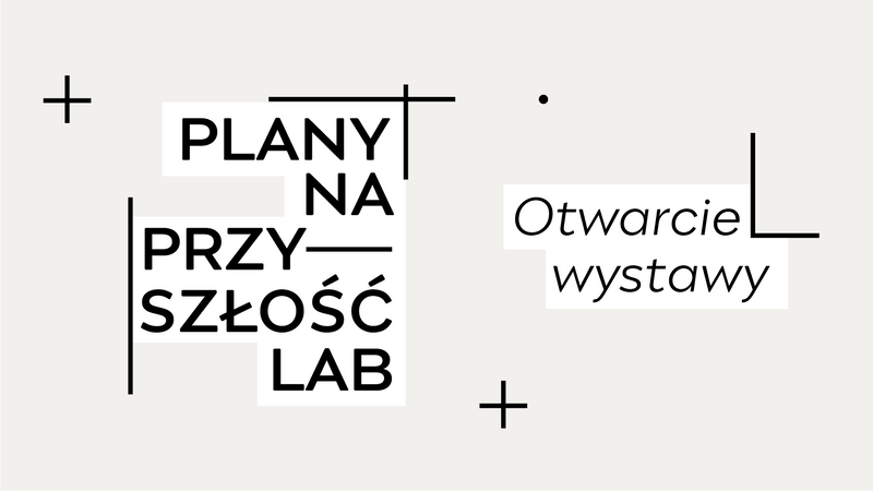 Plany na Przyszłość 2026 – otwarcie wystawy